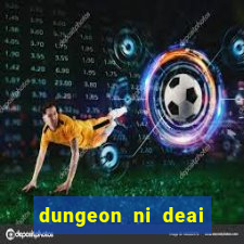 dungeon ni deai segunda temporada dublado